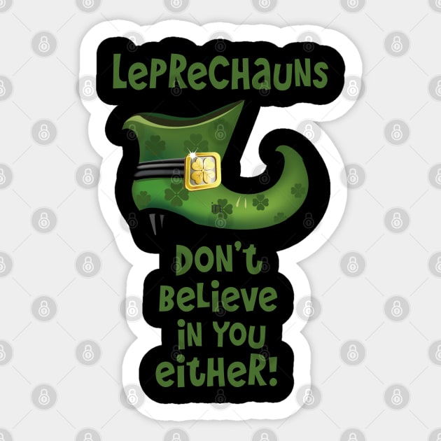 Leprechauns Don't Believe in You Either Sticker by PeppermintClover